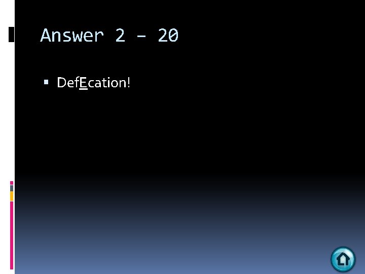 Answer 2 – 20 Def. Ecation! 