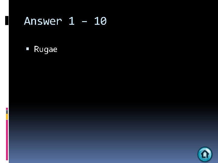 Answer 1 – 10 Rugae 