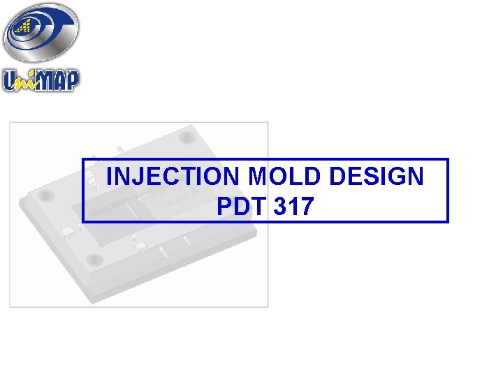 INJECTION MOLD DESIGN PDT 317 