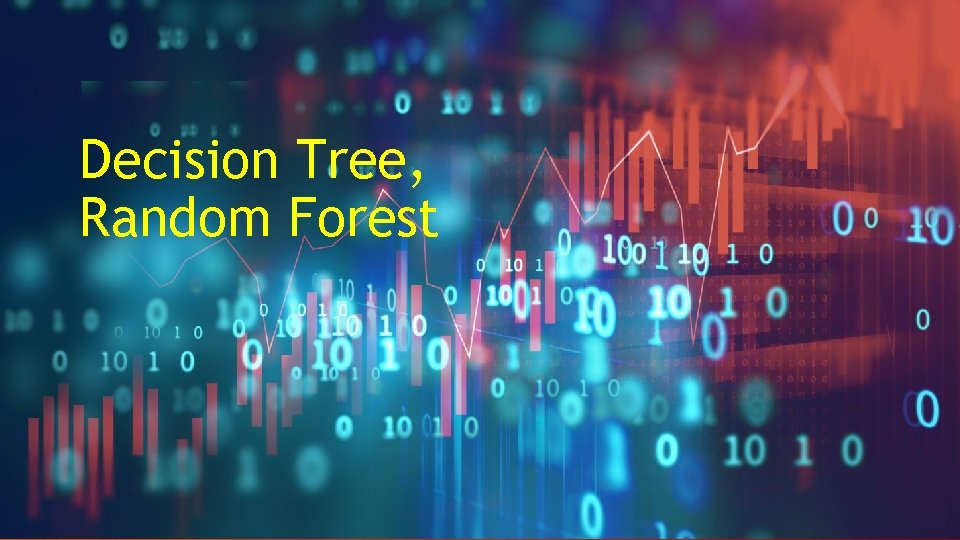 Decision Tree, Random Forest 