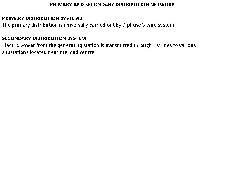 PRIMARY AND SECONDARY DISTRIBUTION NETWORK PRIMARY DISTRIBUTION SYSTEMS The primary distribution is universally carried