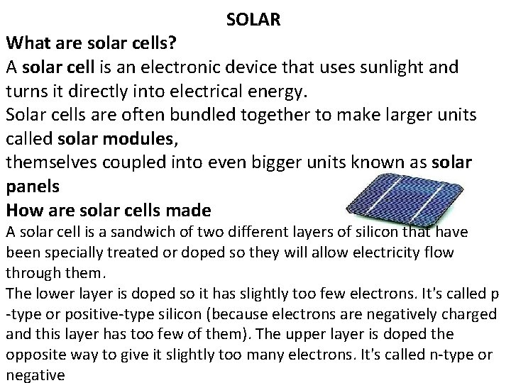 SOLAR What are solar cells? A solar cell is an electronic device that uses