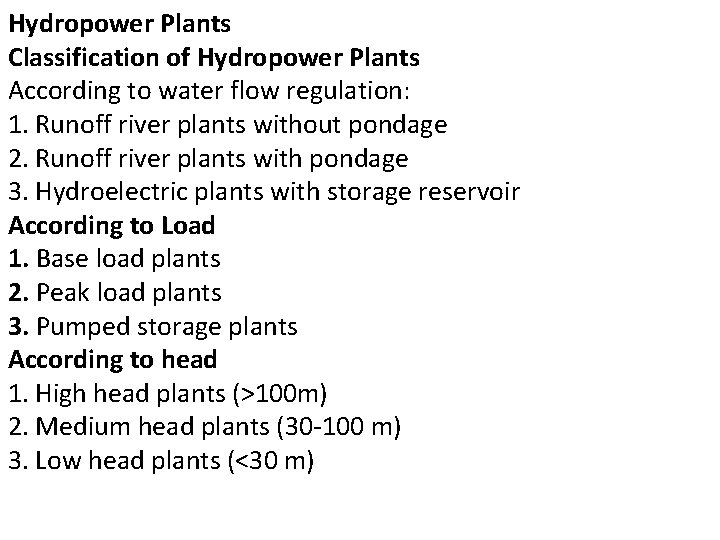 Hydropower Plants Classification of Hydropower Plants According to water flow regulation: 1. Runoff river