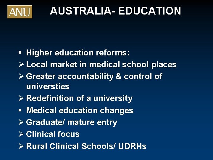 AUSTRALIA- EDUCATION § Higher education reforms: Ø Local market in medical school places Ø