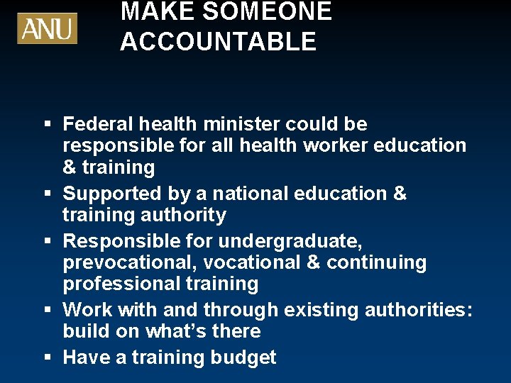 MAKE SOMEONE ACCOUNTABLE § Federal health minister could be responsible for all health worker