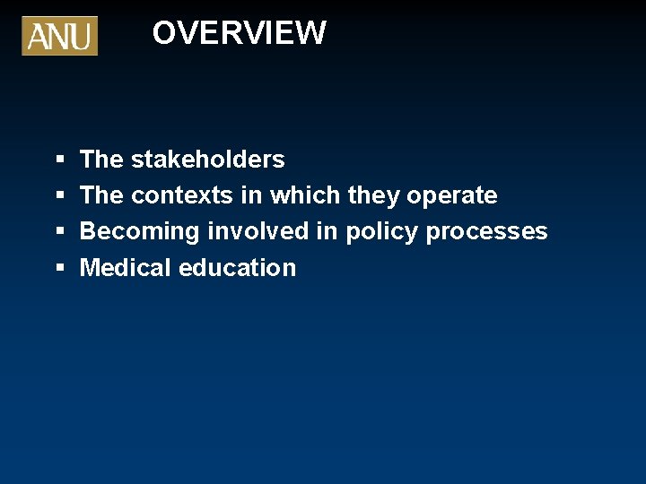 OVERVIEW § § The stakeholders The contexts in which they operate Becoming involved in