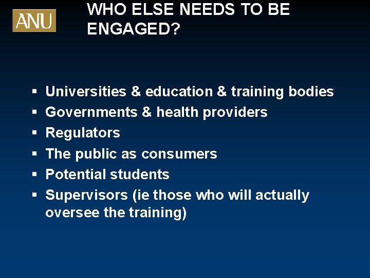 WHO ELSE NEEDS TO BE ENGAGED? § § § Universities & education & training