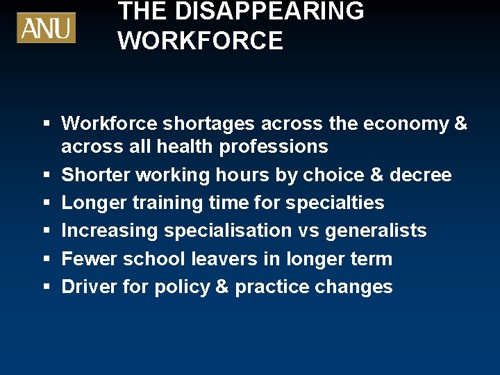 THE DISAPPEARING WORKFORCE § Workforce shortages across the economy & across all health professions