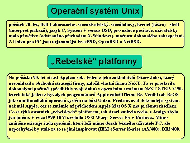 Operační systém Unix počátek 70. let, Bell Laboratories, víceuživatelský, víceúlohový, kernel (jádro) - shell