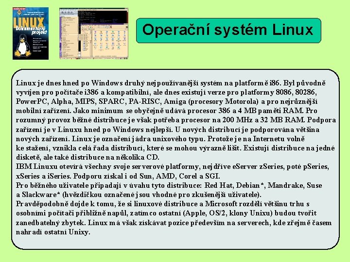 Operační systém Linux je dnes hned po Windows druhý nejpoužívanější systém na platformě i