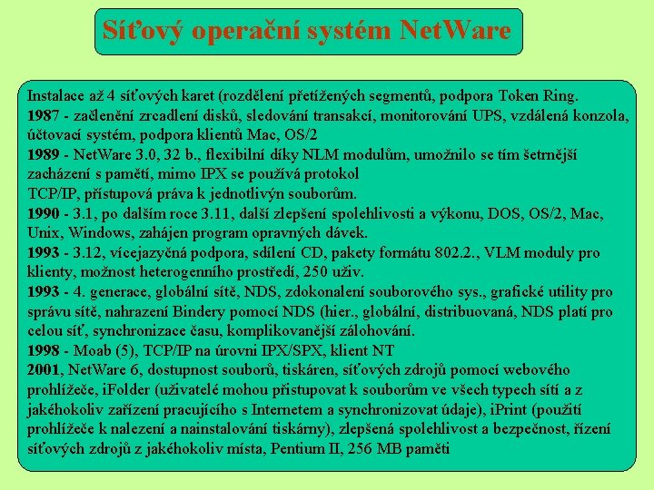 Síťový operační systém Net. Ware Instalace až 4 síťových karet (rozdělení přetížených segmentů, podpora