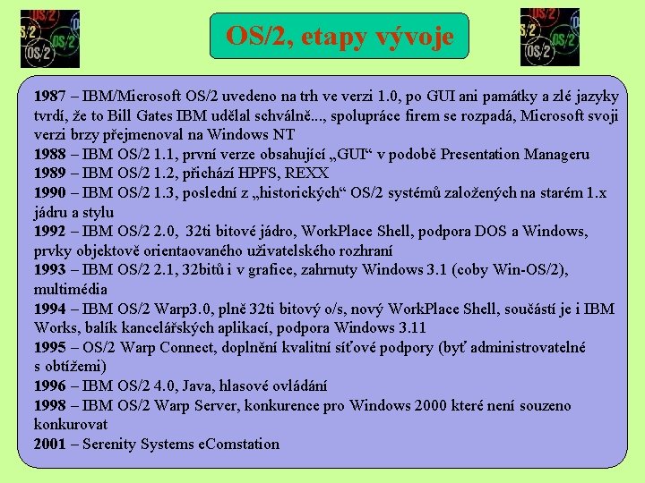 OS/2, etapy vývoje 1987 – IBM/Microsoft OS/2 uvedeno na trh ve verzi 1. 0,