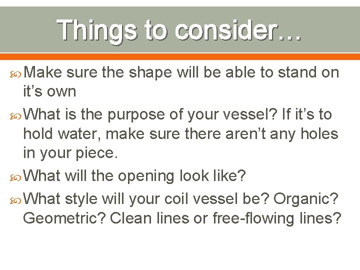 Things to consider… Make sure the shape will be able to stand on it’s