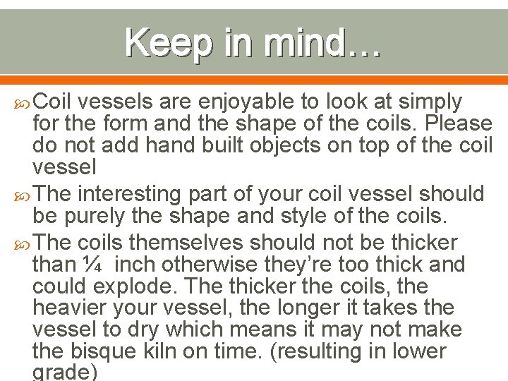 Keep in mind… Coil vessels are enjoyable to look at simply for the form