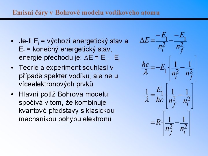 Emisní čáry v Bohrově modelu vodíkového atomu • Je-li Ei = výchozí energetický stav
