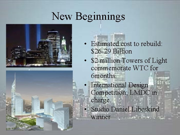 New Beginnings • Estimated cost to rebuild: $26 -29 Billion • $2 million Towers New Beginnings • Estimated cost to rebuild: $26 -29 Billion • $2 million Towers