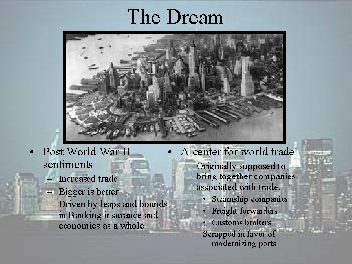 The Dream • Post World War II sentiments – Increased trade – Bigger is The Dream • Post World War II sentiments – Increased trade – Bigger is
