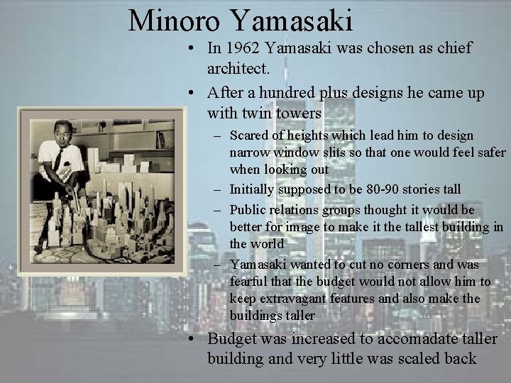 Minoro Yamasaki • In 1962 Yamasaki was chosen as chief architect. • After a Minoro Yamasaki • In 1962 Yamasaki was chosen as chief architect. • After a