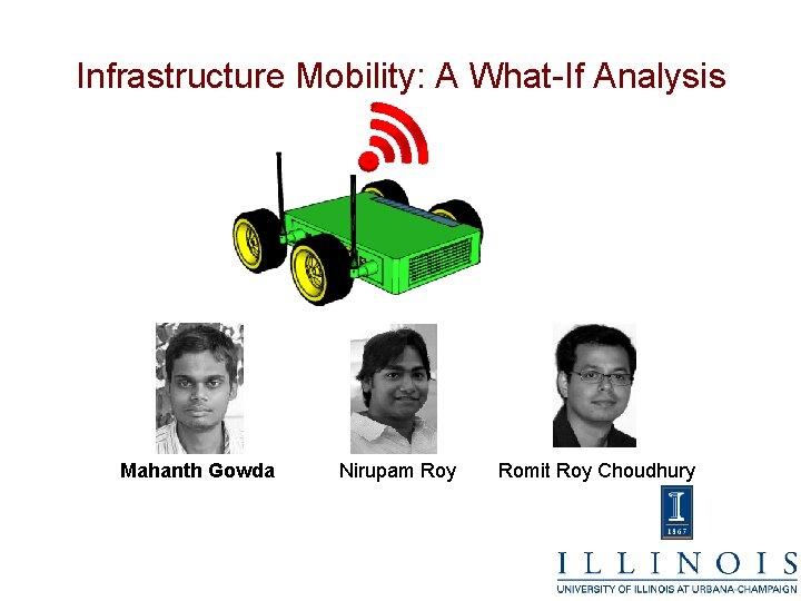 Infrastructure Mobility: A What-If Analysis Mahanth Gowda Nirupam Roy Romit Roy Choudhury 