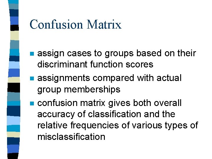 Confusion Matrix n n n assign cases to groups based on their discriminant function