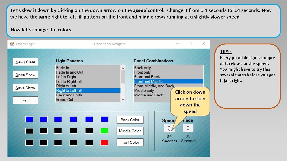 Let’s slow it down by clicking on the down arrow on the speed control. Let’s slow it down by clicking on the down arrow on the speed control.