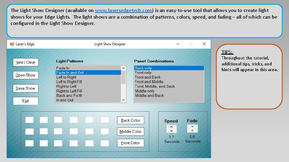 The Light Show Designer (available on www. lasersedgetech. com) is an easy-to-use tool that The Light Show Designer (available on www. lasersedgetech. com) is an easy-to-use tool that