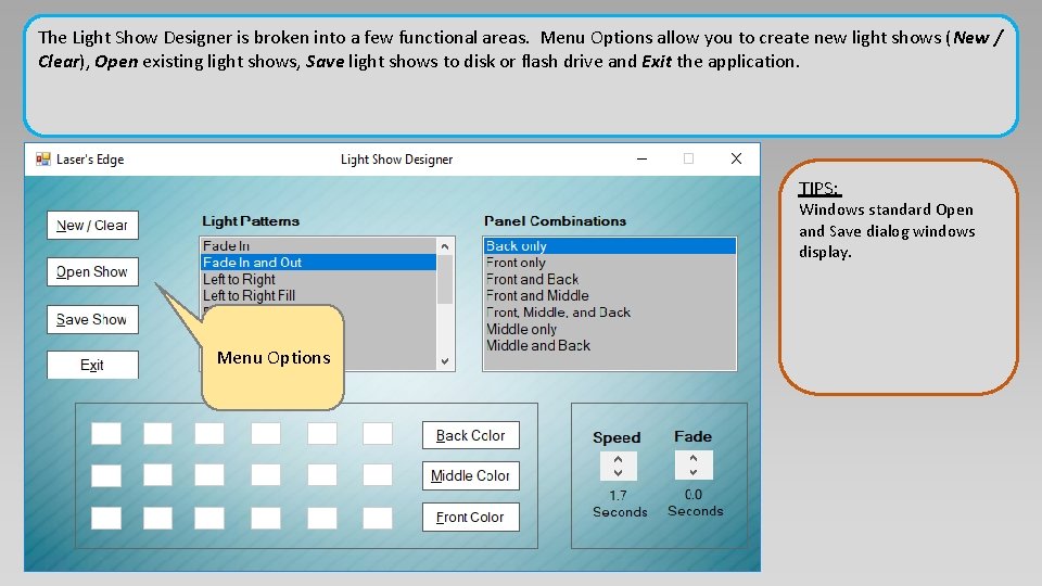 The Light Show Designer is broken into a few functional areas. Menu Options allow The Light Show Designer is broken into a few functional areas. Menu Options allow