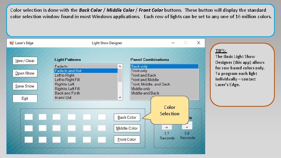 Color selection is done with the Back Color / Middle Color / Front Color Color selection is done with the Back Color / Middle Color / Front Color