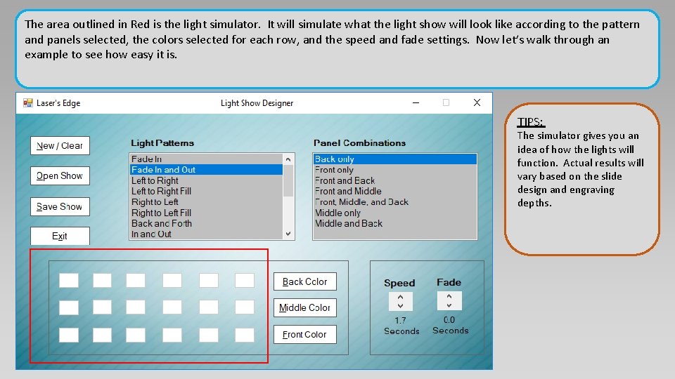 The area outlined in Red is the light simulator. It will simulate what the The area outlined in Red is the light simulator. It will simulate what the