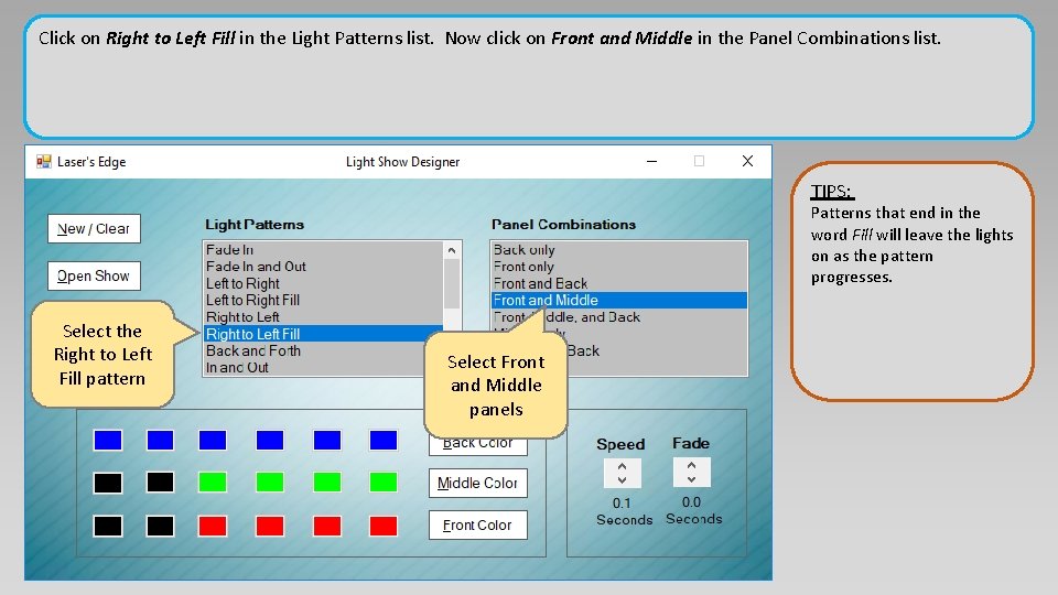 Click on Right to Left Fill in the Light Patterns list. Now click on Click on Right to Left Fill in the Light Patterns list. Now click on