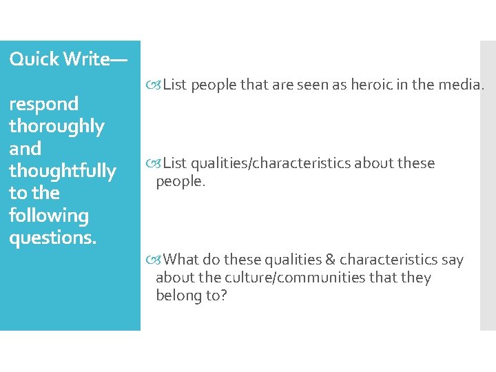 Quick Write— respond thoroughly and thoughtfully to the following questions. List people that are