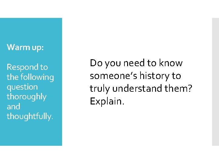 Warm up: Respond to the following question thoroughly and thoughtfully. Do you need to