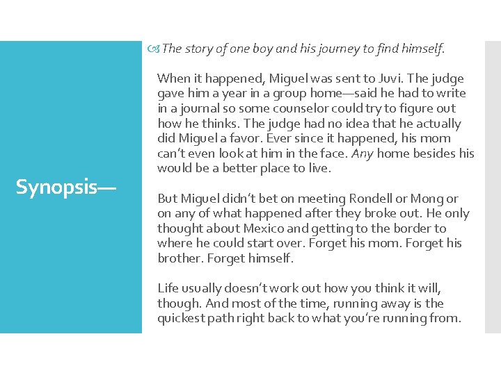  The story of one boy and his journey to find himself. Synopsis— When