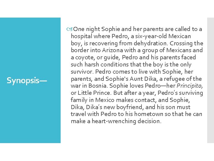 Synopsis— One night Sophie and her parents are called to a hospital where Pedro,