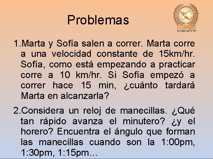 Problemas 1. Marta y Sofía salen a correr. Marta corre a una velocidad constante