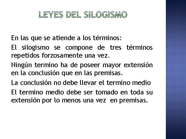En las que se atiende a los términos: El silogismo se compone de tres