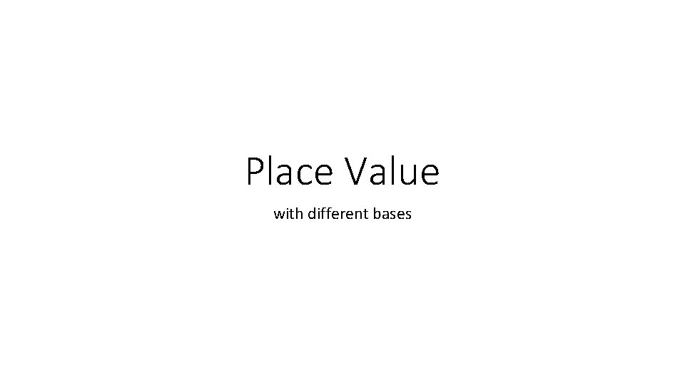 Place Value with different bases 