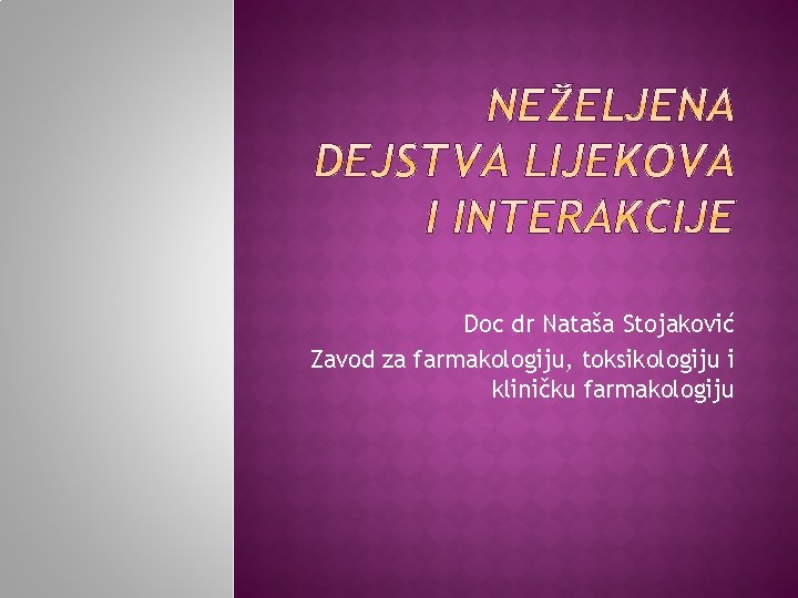 Doc dr Nataša Stojaković Zavod za farmakologiju, toksikologiju i kliničku farmakologiju 