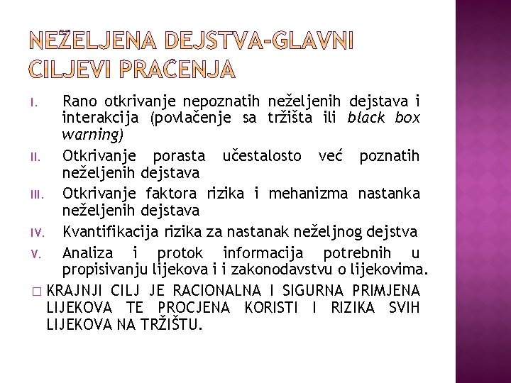 Rano otkrivanje nepoznatih neželjenih dejstava i interakcija (povlačenje sa tržišta ili black box warning)