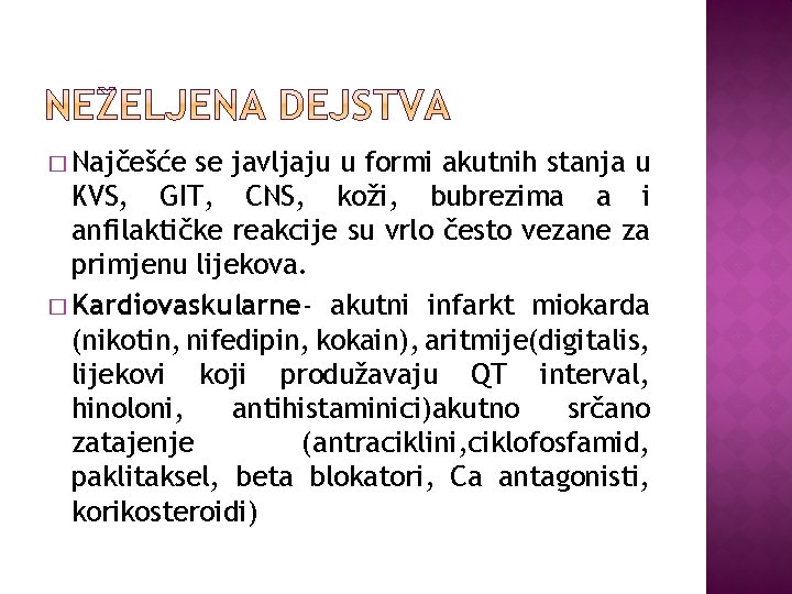 � Najčešće se javljaju u formi akutnih stanja u KVS, GIT, CNS, koži, bubrezima