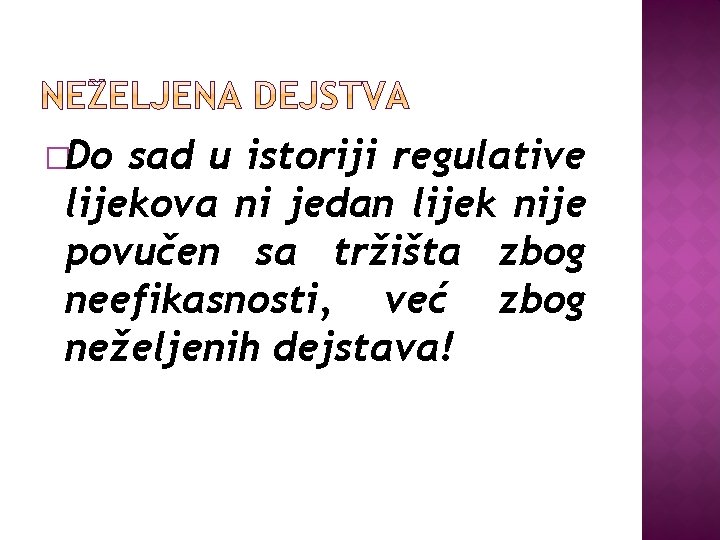 �Do sad u istoriji regulative lijekova ni jedan lijek nije povučen sa tržišta zbog