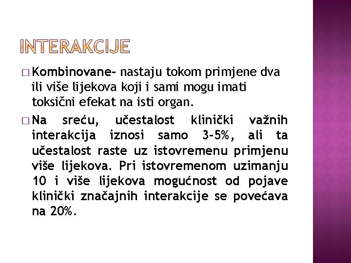 � Kombinovane- nastaju tokom primjene dva ili više lijekova koji i sami mogu imati