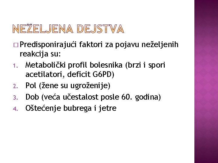 � Predisponirajući faktori za pojavu neželjenih reakcija su: 1. Metabolički profil bolesnika (brzi i