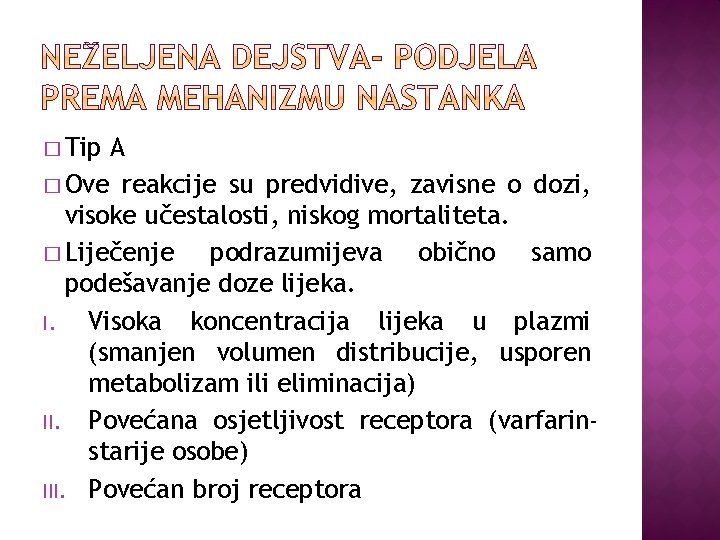 � Tip A � Ove reakcije su predvidive, zavisne o dozi, visoke učestalosti, niskog