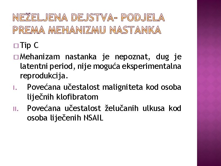 � Tip C � Mehanizam nastanka je nepoznat, dug je latentni period, nije moguća