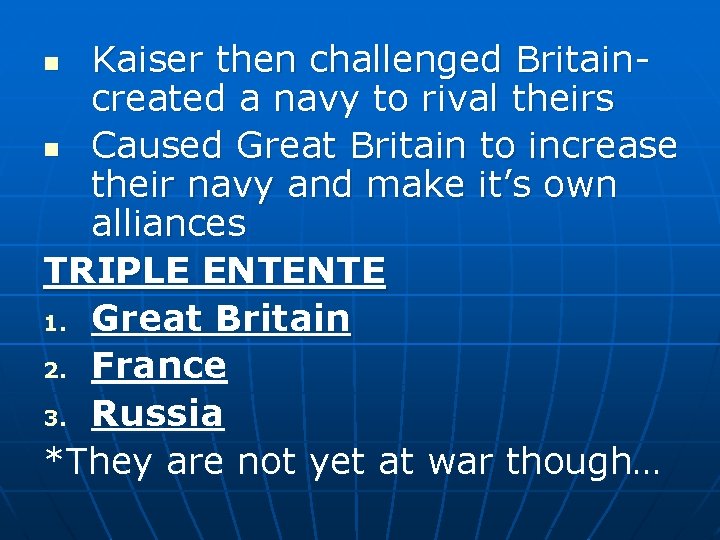 Kaiser then challenged Britaincreated a navy to rival theirs n Caused Great Britain to