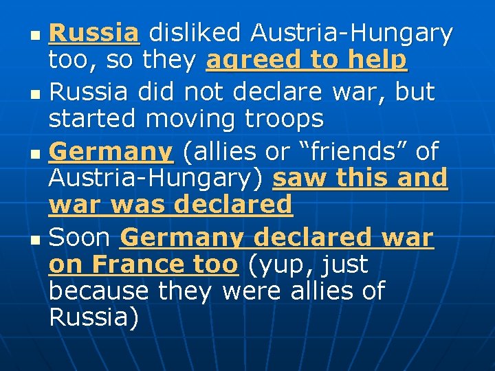 Russia disliked Austria-Hungary too, so they agreed to help n Russia did not declare