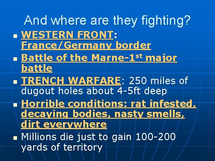 And where are they fighting? n n n WESTERN FRONT: France/Germany border Battle of