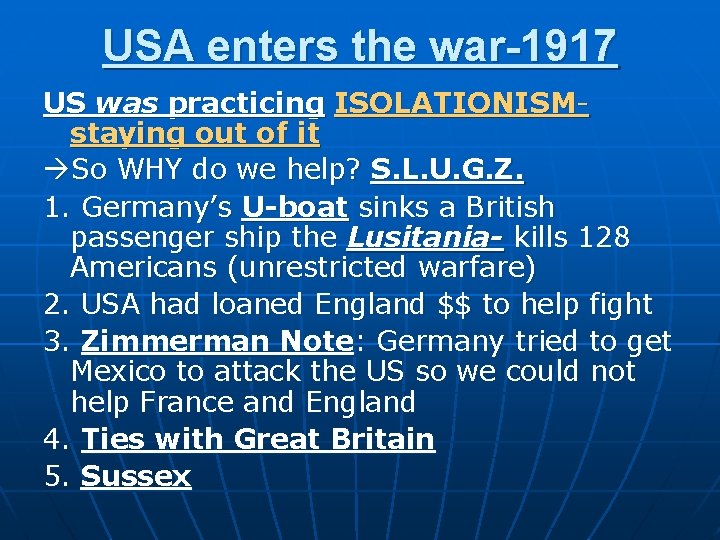 USA enters the war-1917 US was practicing ISOLATIONISMstaying out of it So WHY do