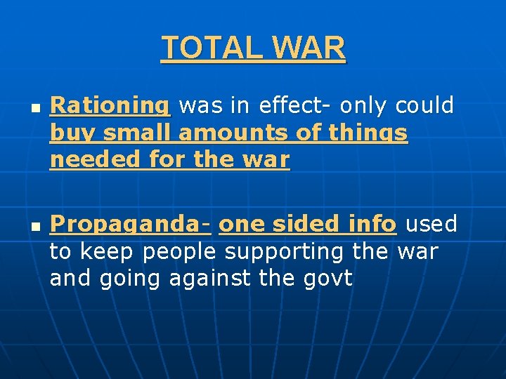 TOTAL WAR n n Rationing was in effect- only could buy small amounts of